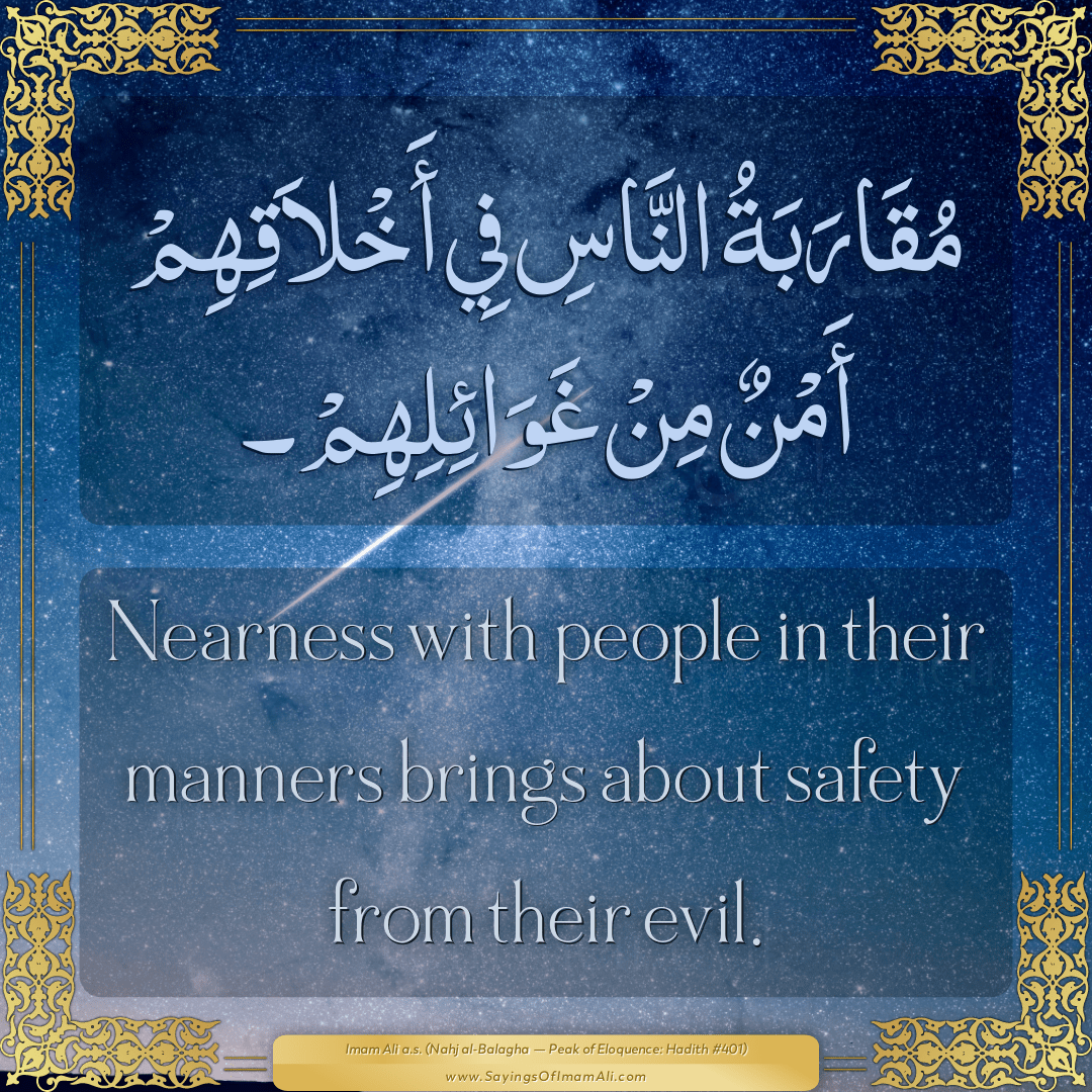 Nearness with people in their manners brings about safety from their evil.